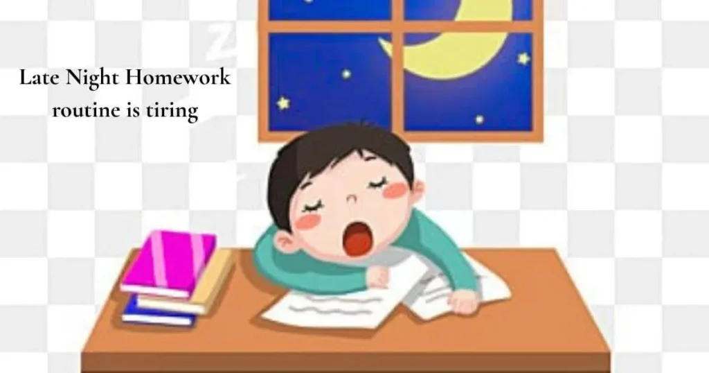 Late night homework is tiring
