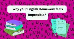 Why Your English Homework Feels Impossible