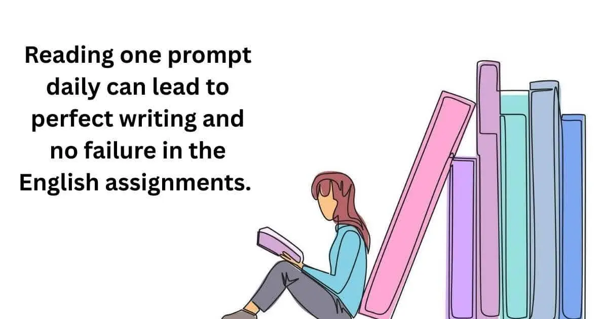 Reading one prompt daily can lead to perfect writing and no failure in the English assignment